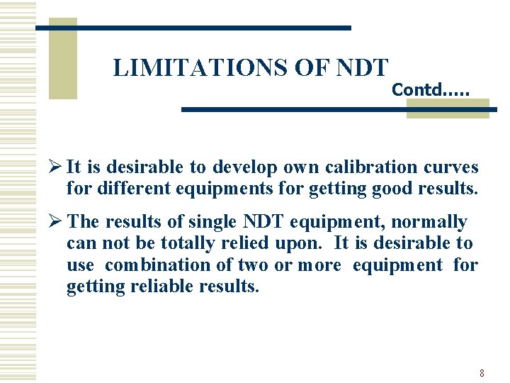 LIMITATIONS OF NDT Contd…. . Ø It is desirable to develop own calibration curves