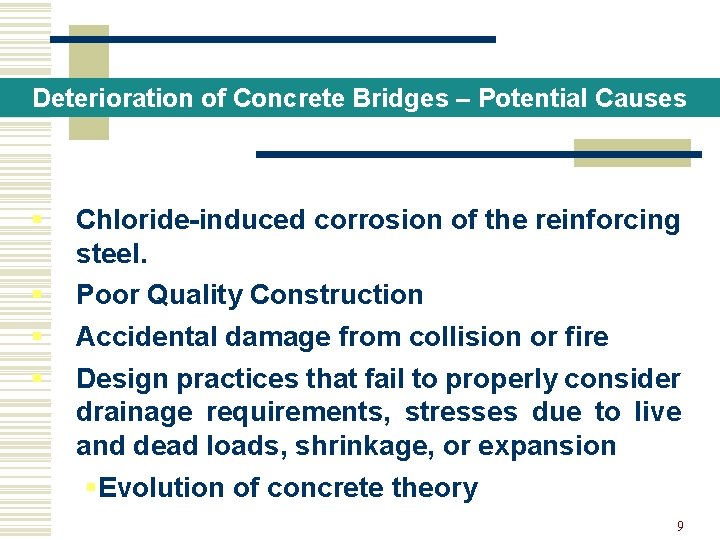 Deterioration of Concrete Bridges – Potential Causes § § Chloride-induced corrosion of the reinforcing
