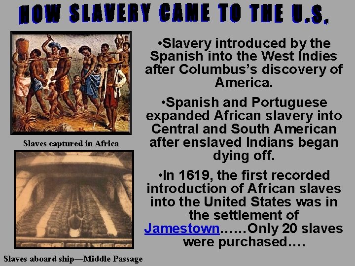 Slaves captured in Africa Slaves aboard ship—Middle Passage • Slavery introduced by the Spanish