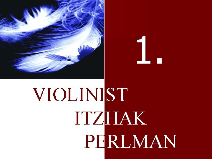 1. VIOLINIST ITZHAK PERLMAN 