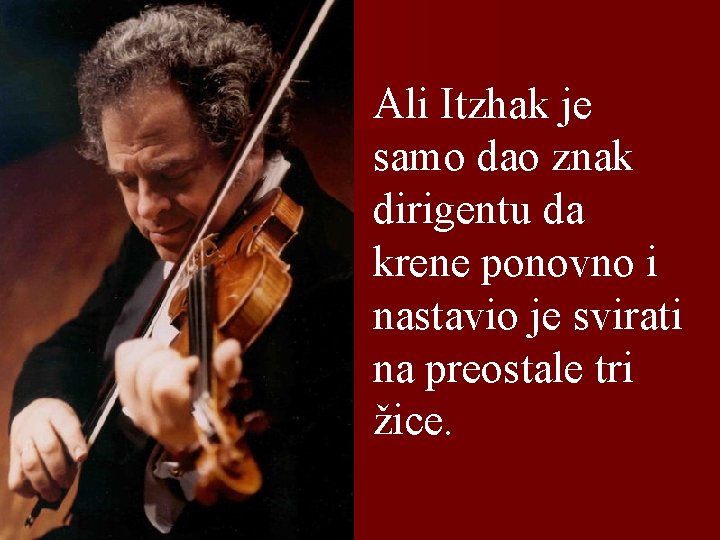 Ali Itzhak je samo dao znak dirigentu da krene ponovno i nastavio je svirati