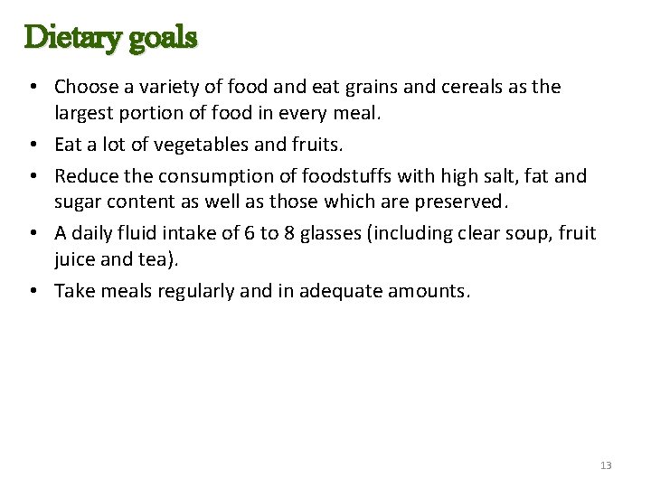 Dietary goals • Choose a variety of food and eat grains and cereals as