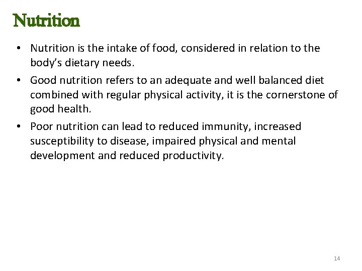 Nutrition • Nutrition is the intake of food, considered in relation to the body’s