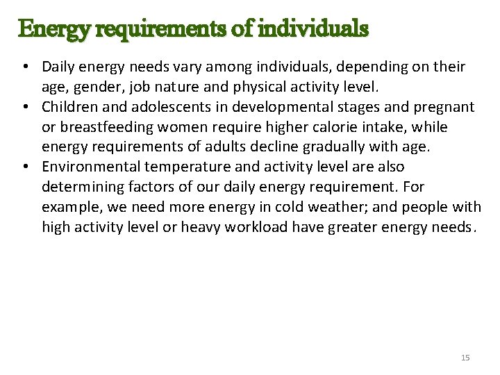 Energy requirements of individuals • Daily energy needs vary among individuals, depending on their