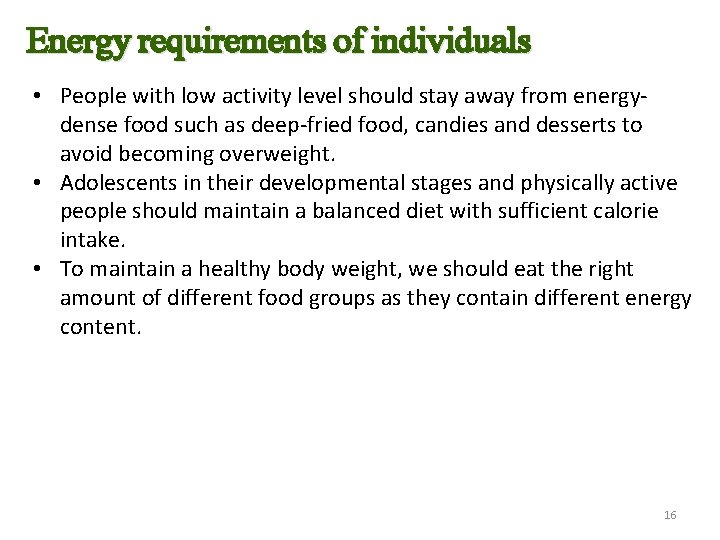 Energy requirements of individuals • People with low activity level should stay away from