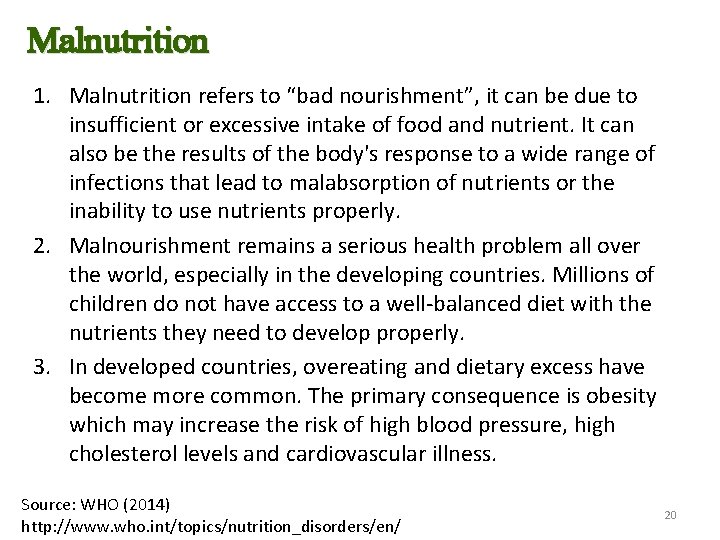 Malnutrition 1. Malnutrition refers to “bad nourishment”, it can be due to insufficient or