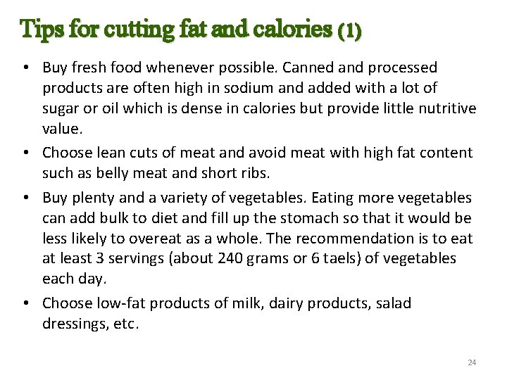 Tips for cutting fat and calories (1) • Buy fresh food whenever possible. Canned