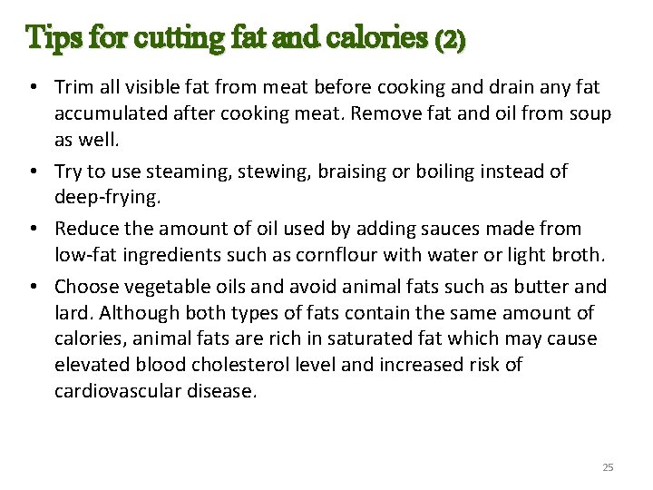 Tips for cutting fat and calories (2) • Trim all visible fat from meat