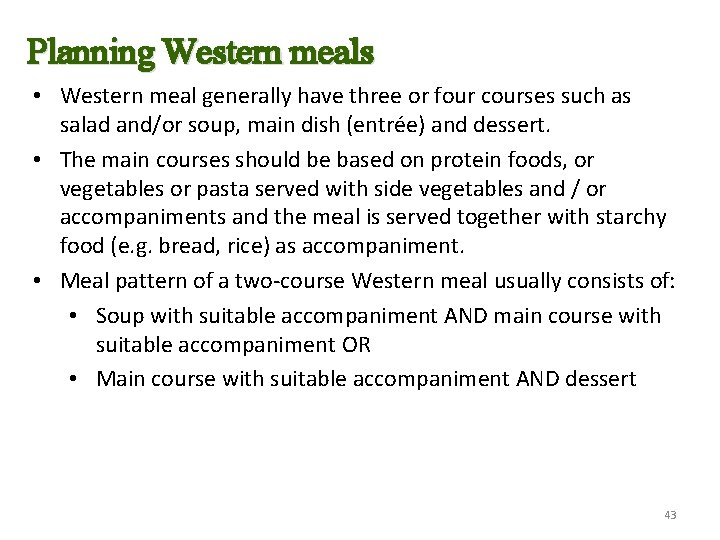 Planning Western meals • Western meal generally have three or four courses such as