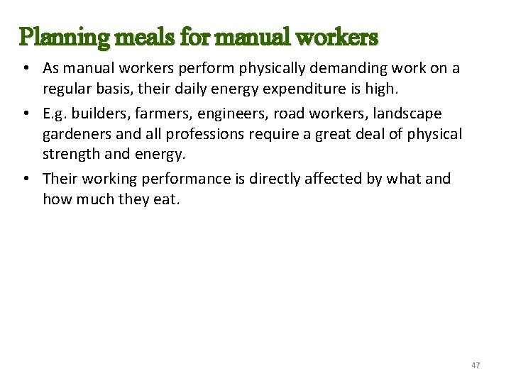Planning meals for manual workers • As manual workers perform physically demanding work on