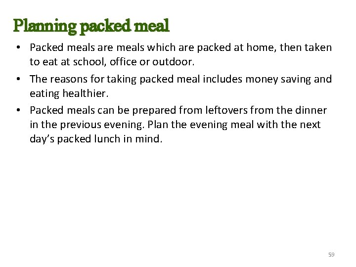 Planning packed meal • Packed meals are meals which are packed at home, then