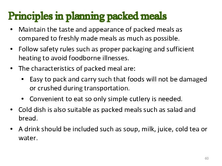 Principles in planning packed meals • Maintain the taste and appearance of packed meals