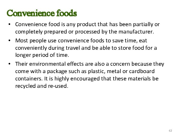Convenience foods • Convenience food is any product that has been partially or completely