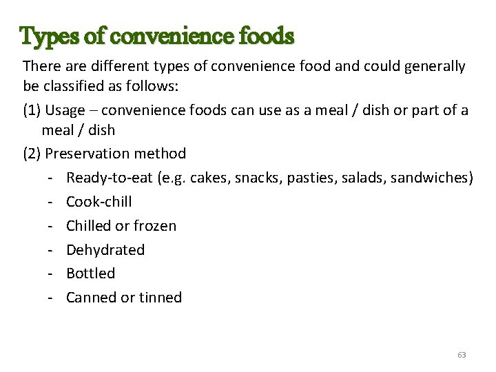 Types of convenience foods There are different types of convenience food and could generally