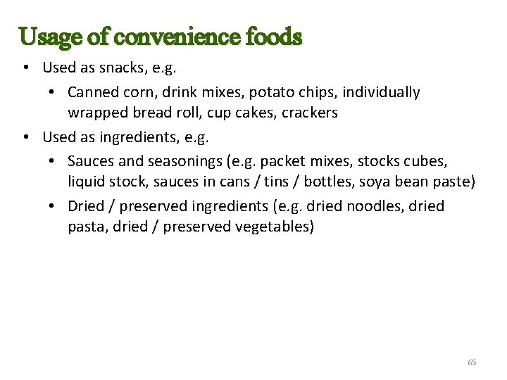 Usage of convenience foods • Used as snacks, e. g. • Canned corn, drink