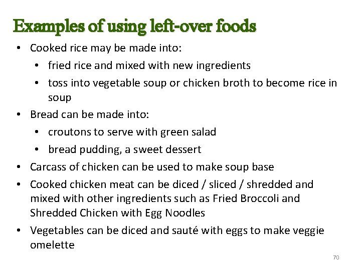 Examples of using left-over foods • Cooked rice may be made into: • fried