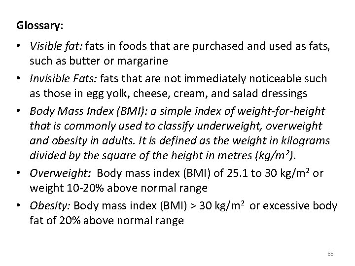 Glossary: • Visible fat: fats in foods that are purchased and used as fats,