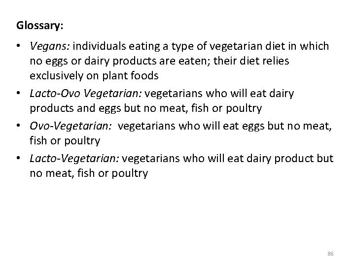 Glossary: • Vegans: individuals eating a type of vegetarian diet in which no eggs