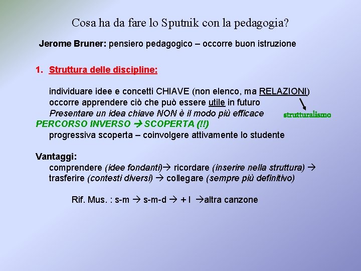 Cosa ha da fare lo Sputnik con la pedagogia? Jerome Bruner: pensiero pedagogico –