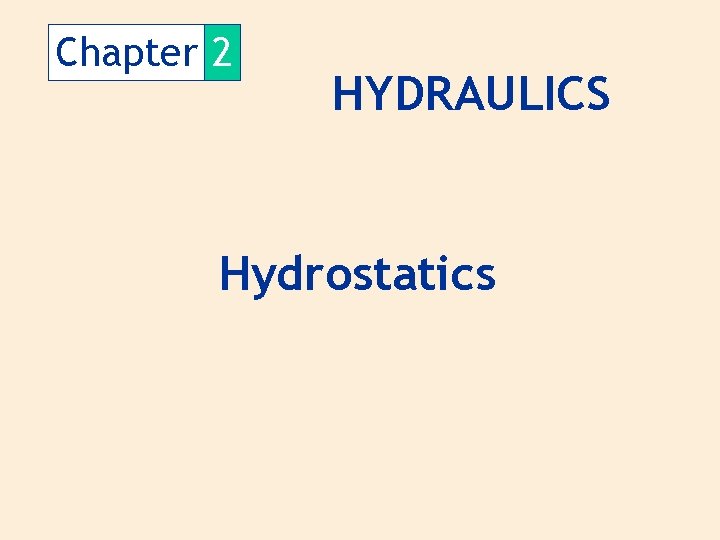 Chapter 2 HYDRAULICS Hydrostatics 