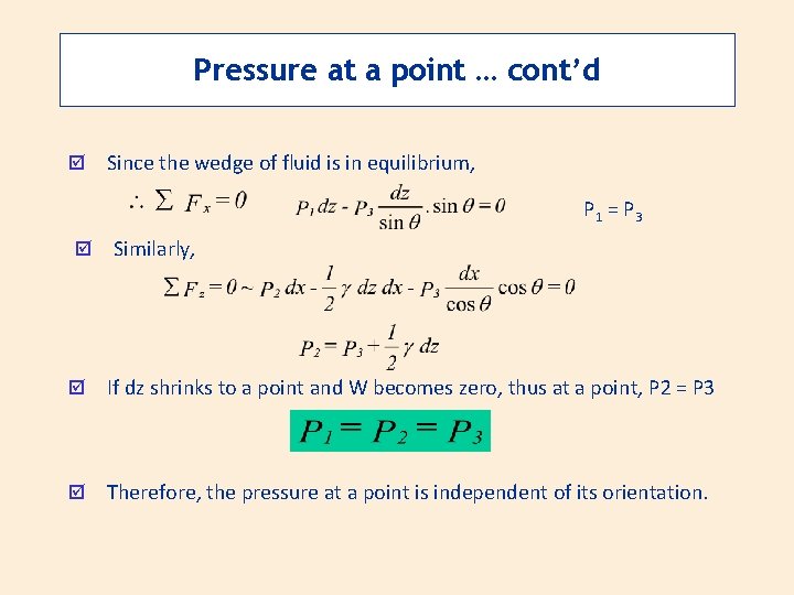 Pressure at a point … cont’d þ Since the wedge of fluid is in