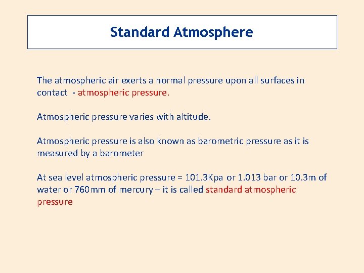 Standard Atmosphere The atmospheric air exerts a normal pressure upon all surfaces in contact