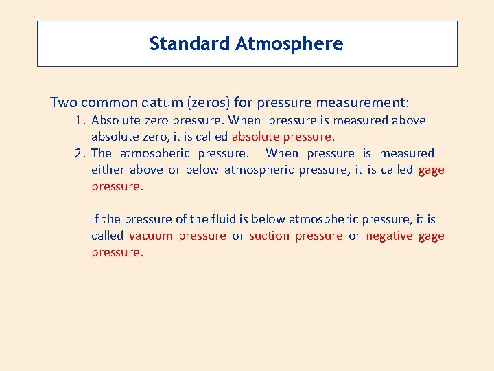 Standard Atmosphere Two common datum (zeros) for pressure measurement: 1. Absolute zero pressure. When