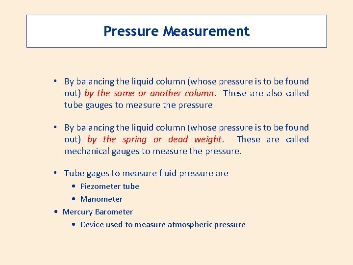 Pressure Measurement • By balancing the liquid column (whose pressure is to be found