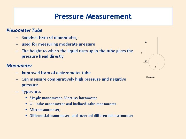 Pressure Measurement Piezometer Tube – Simplest form of manometer, – used for measuring moderate