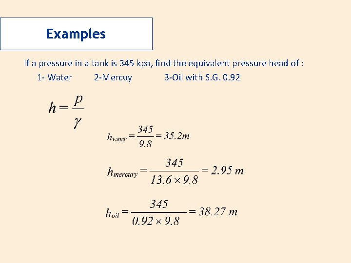 Examples If a pressure in a tank is 345 kpa, find the equivalent pressure