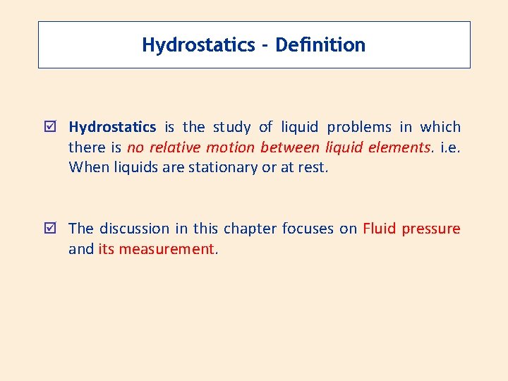 Hydrostatics - Definition þ Hydrostatics is the study of liquid problems in which there