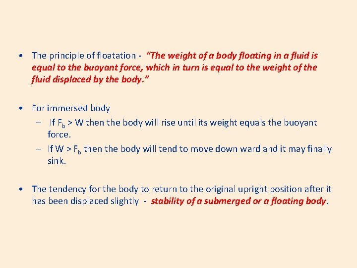  • The principle of floatation - “The weight of a body floating in