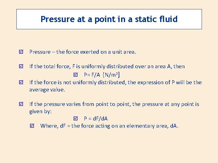 Pressure at a point in a static fluid þ Pressure – the force exerted