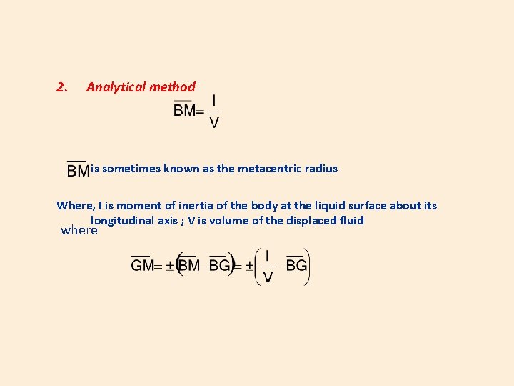 2. Analytical method is sometimes known as the metacentric radius Where, I is moment