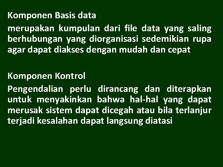 Komponen Basis data merupakan kumpulan dari file data yang saling berhubungan yang diorganisasi sedemikian