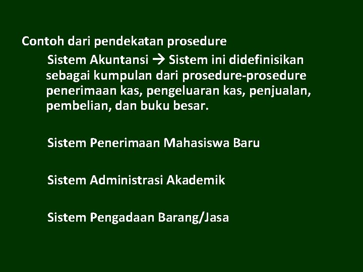 Contoh dari pendekatan prosedure Sistem Akuntansi Sistem ini didefinisikan sebagai kumpulan dari prosedure-prosedure penerimaan