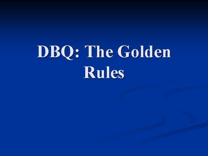 DBQ: The Golden Rules 