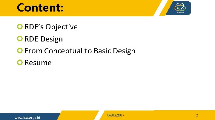 Content: RDE’s Objective RDE Design From Conceptual to Basic Design Resume www. batan. go.