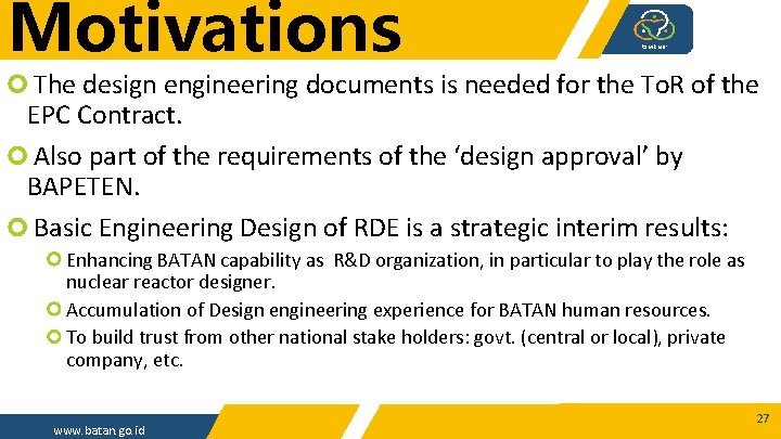 Motivations The design engineering documents is needed for the To. R of the EPC