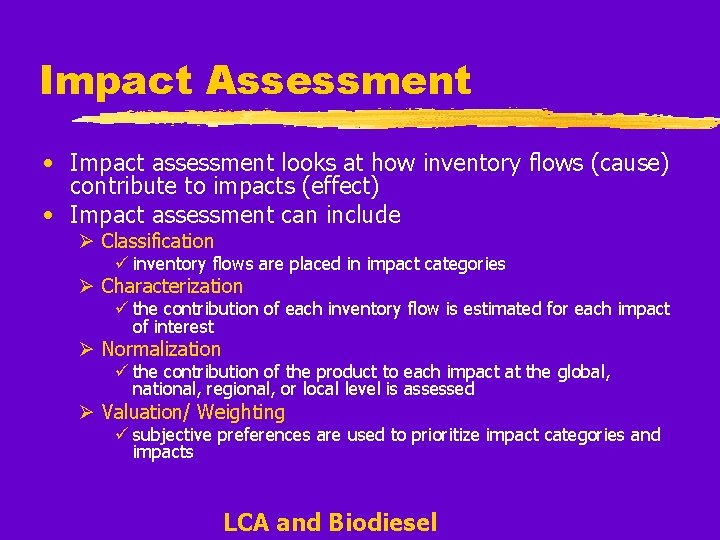 Impact Assessment • Impact assessment looks at how inventory flows (cause) contribute to impacts