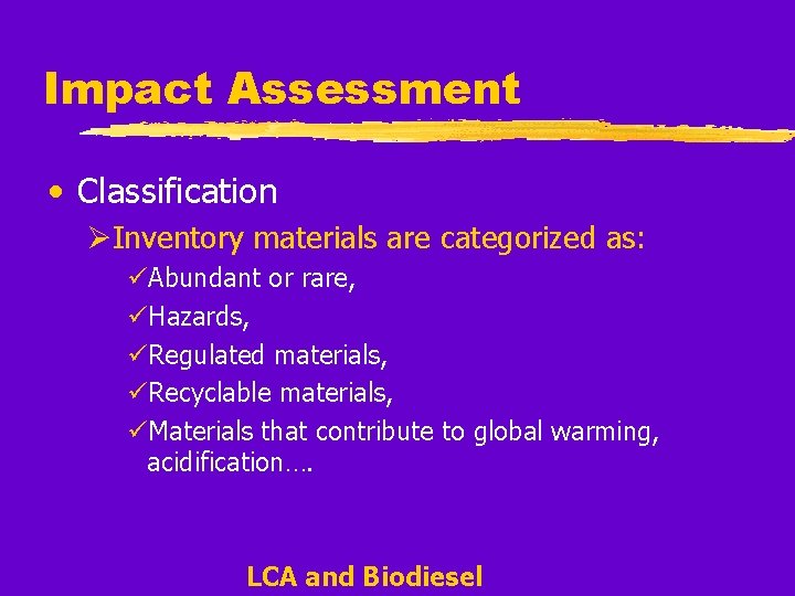 Impact Assessment • Classification ØInventory materials are categorized as: üAbundant or rare, üHazards, üRegulated