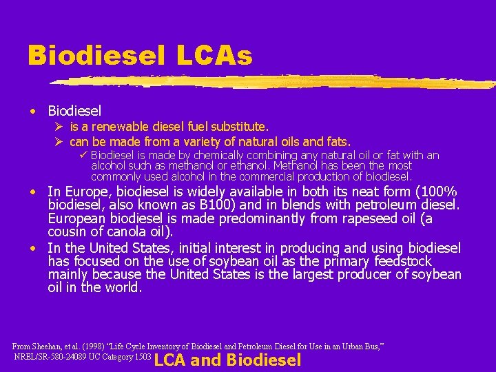 Biodiesel LCAs • Biodiesel Ø is a renewable diesel fuel substitute. Ø can be