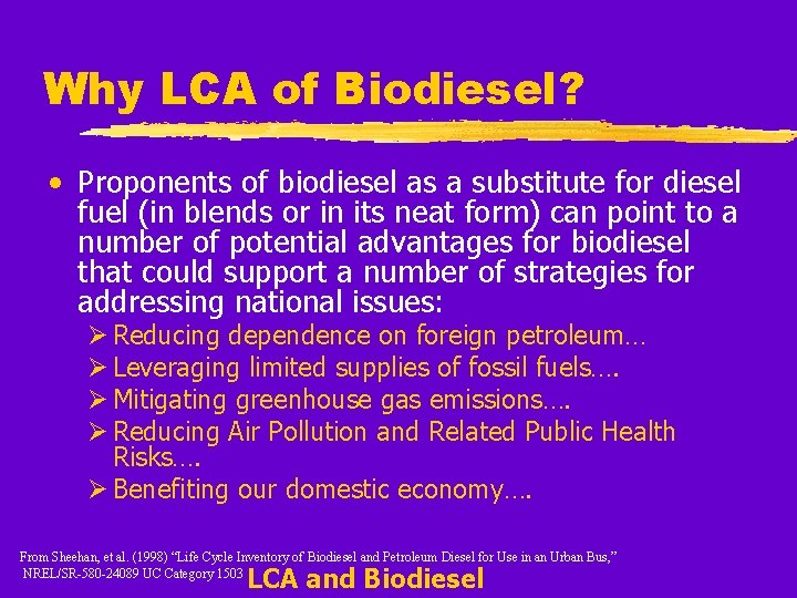 Why LCA of Biodiesel? • Proponents of biodiesel as a substitute for diesel fuel