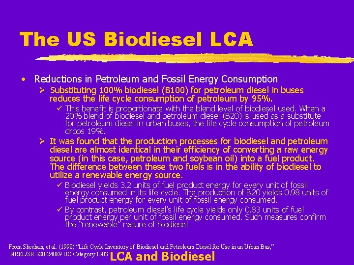 The US Biodiesel LCA • Reductions in Petroleum and Fossil Energy Consumption Ø Substituting