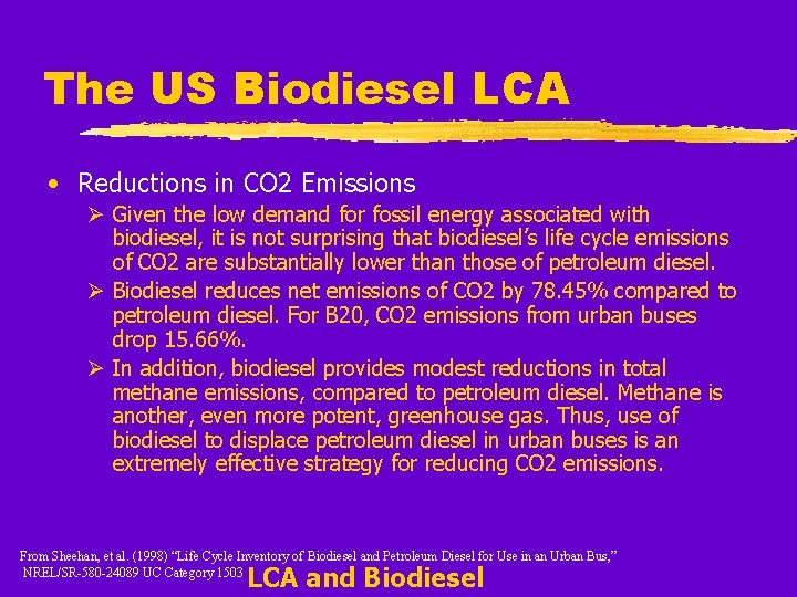 The US Biodiesel LCA • Reductions in CO 2 Emissions Ø Given the low