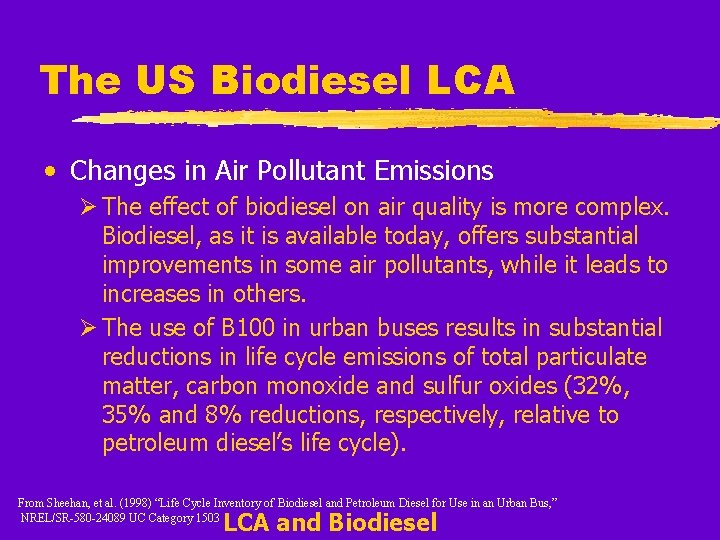 The US Biodiesel LCA • Changes in Air Pollutant Emissions Ø The effect of