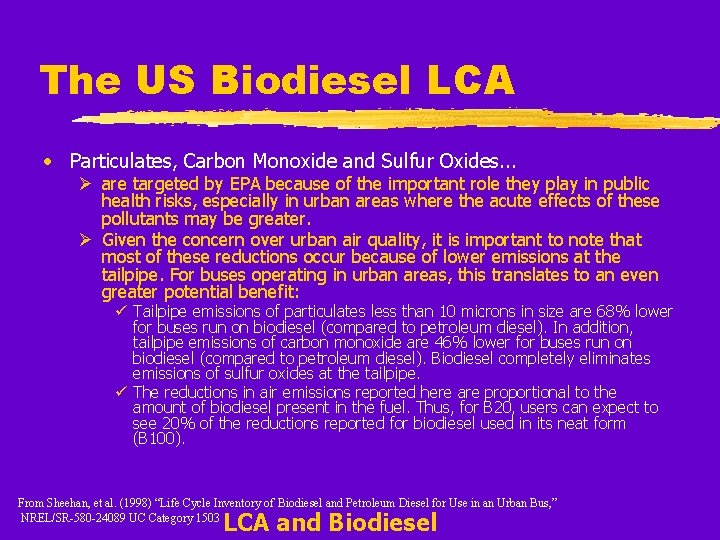 The US Biodiesel LCA • Particulates, Carbon Monoxide and Sulfur Oxides. . . Ø