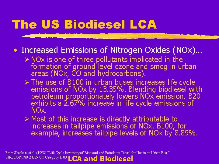 The US Biodiesel LCA • Increased Emissions of Nitrogen Oxides (NOx)… Ø NOx is