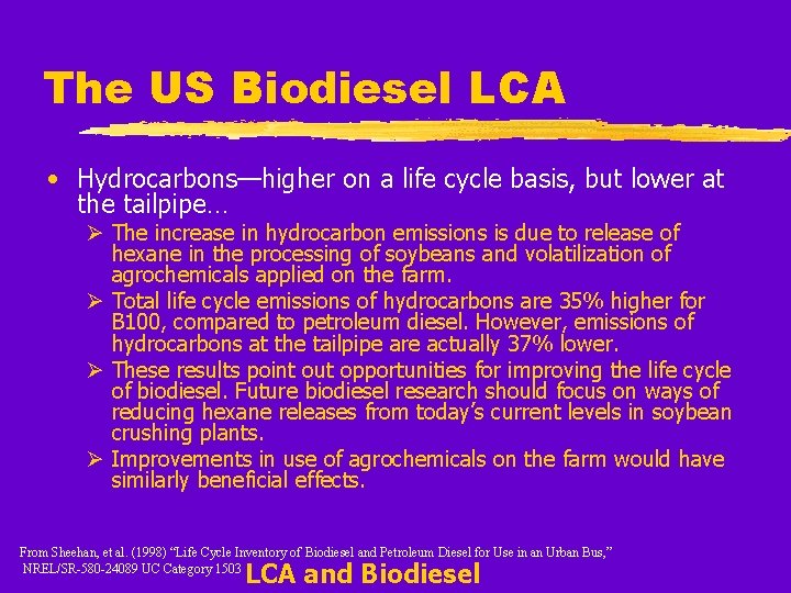 The US Biodiesel LCA • Hydrocarbons—higher on a life cycle basis, but lower at