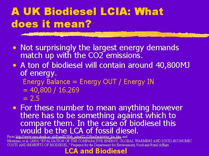 A UK Biodiesel LCIA: What does it mean? • Not surprisingly the largest energy